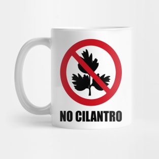 NO Cilantro - Anti series - Nasty smelly foods - 11B Mug